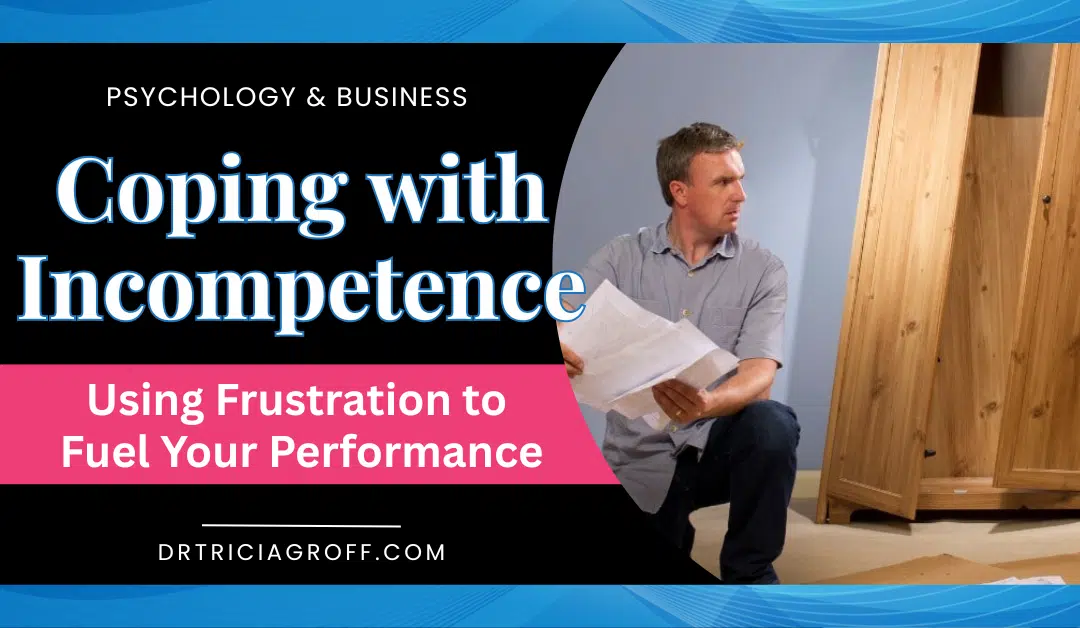 Coping with Incompetence: Using frustration to fuel your performance. Blog title image with picture of man and crooked cupboard. He's holding paper and there are tools on the floor, illustrating faulty directions for building the piece of furniture.