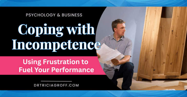 Coping with Incompetence – Using Frustration to Fuel Your Performance