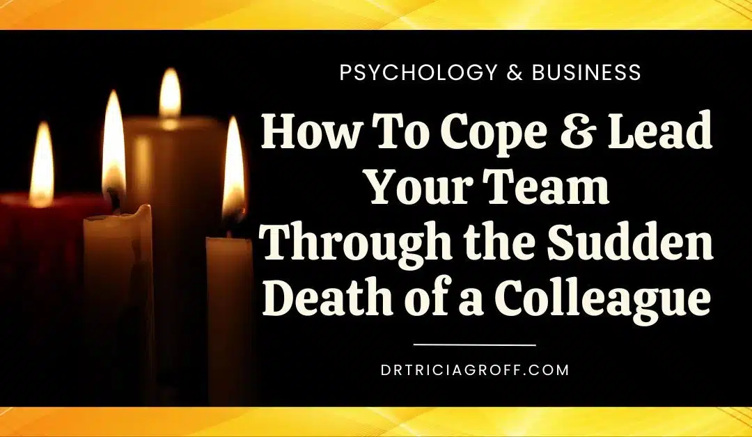 Integrated Genius Blog 13 How to Cope and Lead Your Team Through the Sudden Death of a Colleague