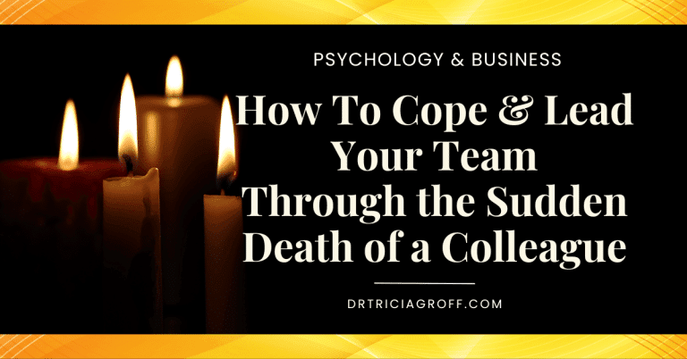 How to Cope and Lead Your Team Through the Sudden Death of a Colleague