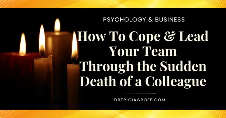 How to Cope and Lead Your Team Through the Sudden Death of a Colleague