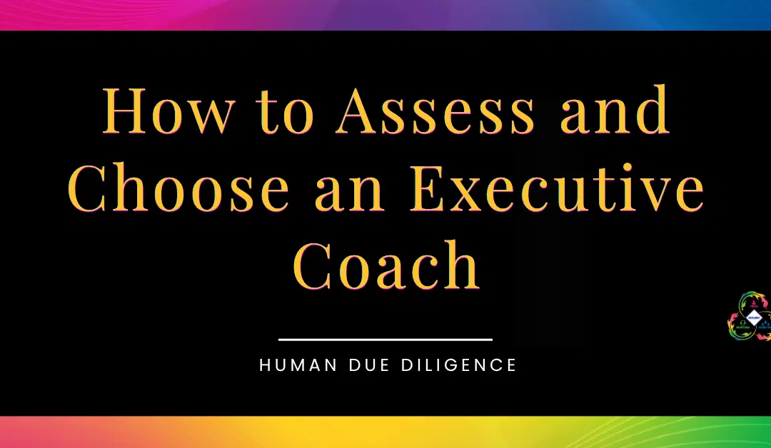 Title Graphic for How to Assess and Choose an Executive Coach