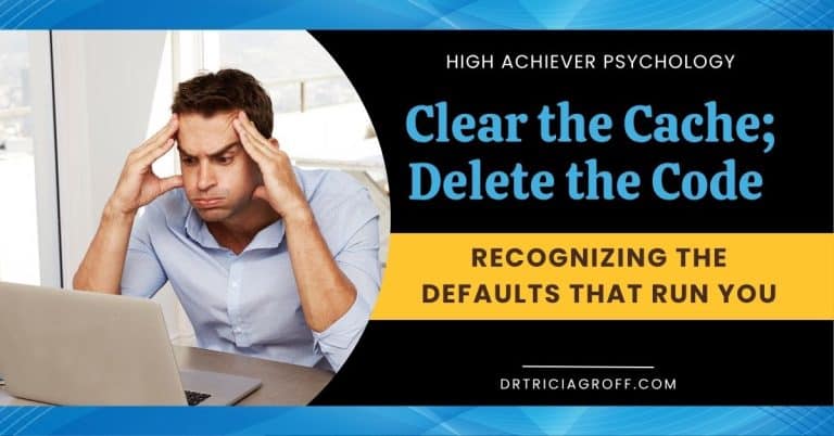 Clear the Cache; Delete the Code – Recognizing the Defaults that Run You