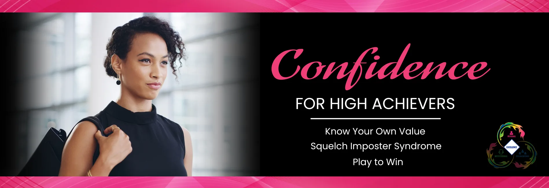 Picture of black-brown young woman in business attire. Title says Confidence for High Achievers. Subtitle text says, "Know your worth. Squelch Imposter Syndrome. Play to Win