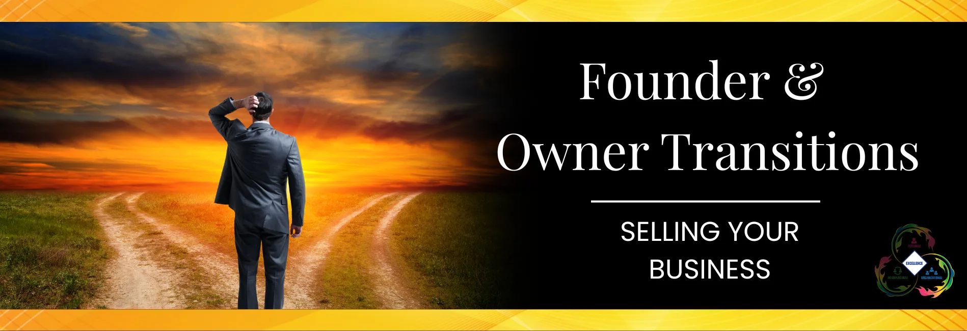 Man looking into a sunset as he considers he stands at a fork in the road. Title graphic for Founder & Owner Transitions, Selling Your Business