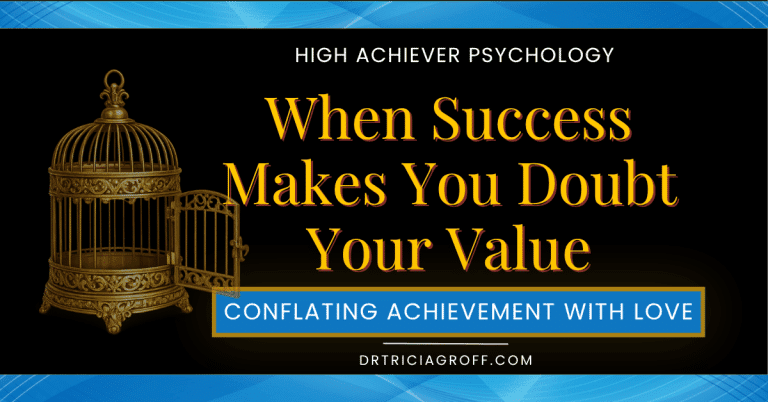 When Success Makes You Doubt Your Value–Conflating Achievement with Love